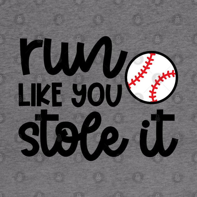 Run Like You Stole It Baseball Player Mom Dad Funny by GlimmerDesigns